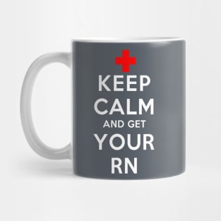 Keep Calm and Get your RN Mug